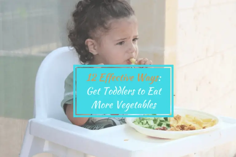 12 Effective Ways to Get Toddlers to Eat More Vegetables Full Time Baby