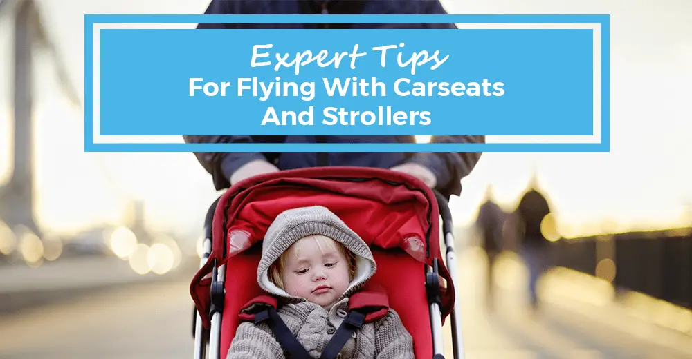 expert tips for flying with carseats and strollers