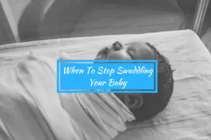 When To Stop Swaddling Your Baby - Full Time Baby