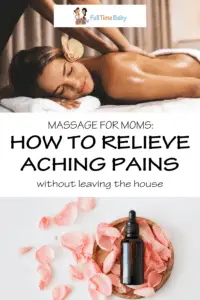 massage for moms how to relieve aching pains without leaving home