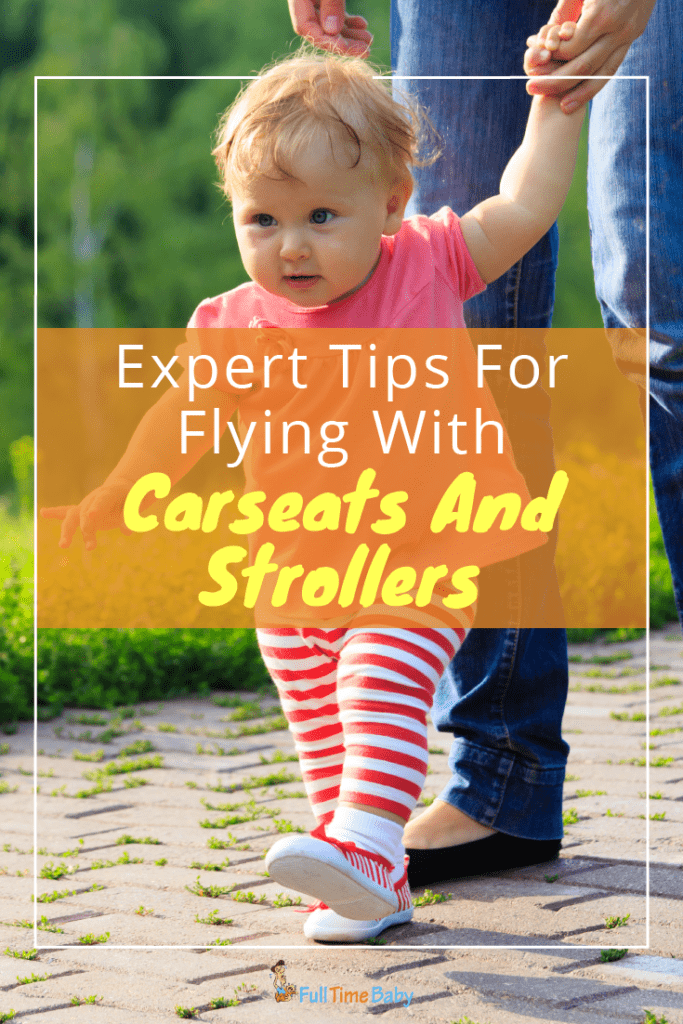 Expert Tips For Flying With Car Seats And Strollers Full Time Baby