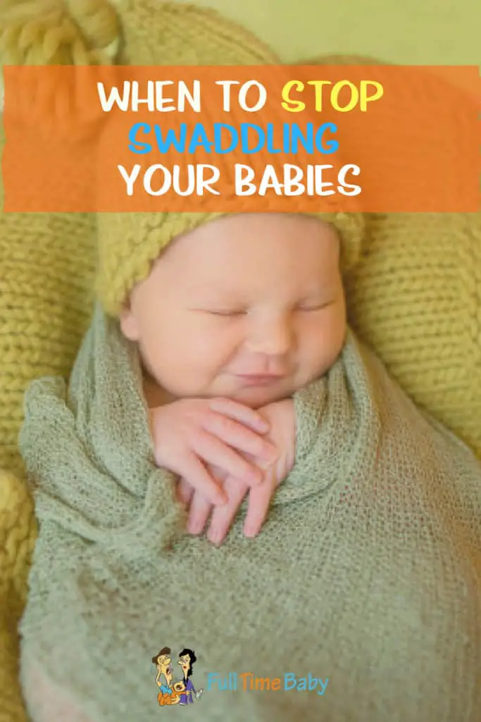When To Stop Swaddling Your Baby Full Time Baby