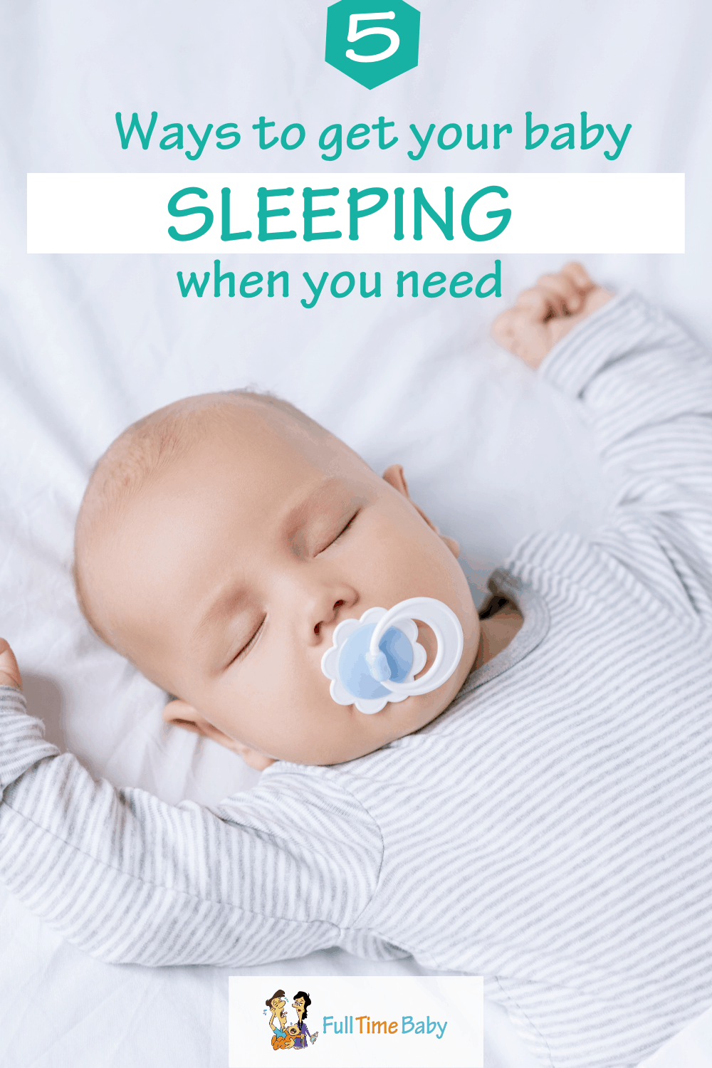 5 Ways To Keep Your Baby Sleeping When You Need - Full Time Baby