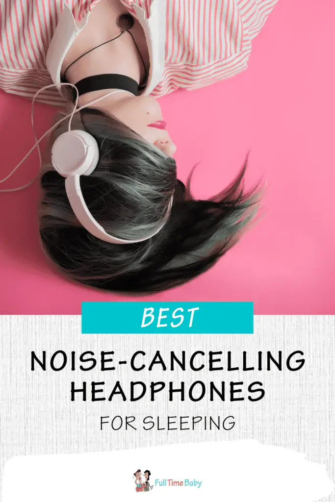 Best Noise Canceling Headphones For Sleeping Full Time Baby