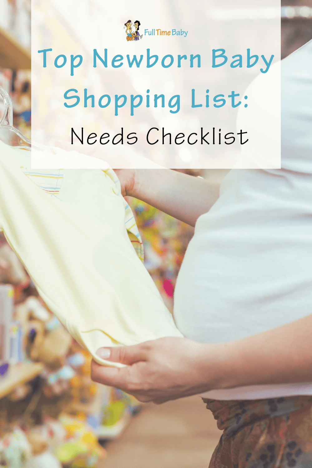 Top Newborn Baby Shopping List Needs Checklist Full Time Baby