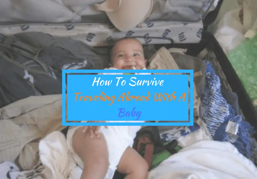 how to survive traveling abroad with baby